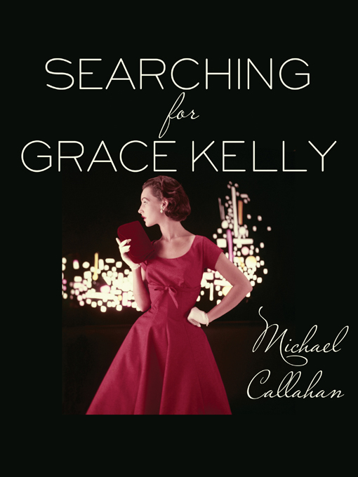 Title details for Searching for Grace Kelly by Michael Callahan - Available